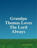Grandpa Thomas Loves The Lord Always
