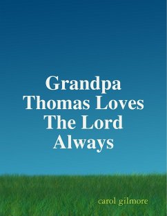 Grandpa Thomas Loves The Lord Always - Gilmore, Carol