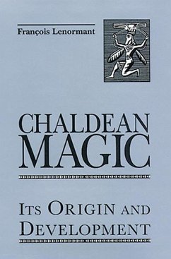 Chaldean Magic: Its Origin and Development - Lenormant, Francois