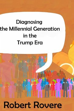 Diagnosing the Millennial Generation in the Trump Era - Rovere, Robert