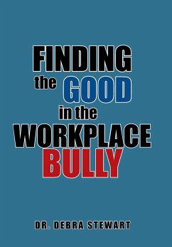 Finding the Good in the Workplace Bully - Stewart, Debra