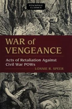 War of Vengeance: Acts of Retaliation Against Civil War POWs - Speer, Lonnie