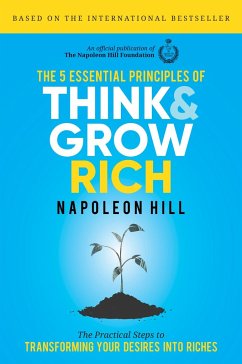 The 5 Essential Principles of Think and Grow Rich - Hill, Napoleon