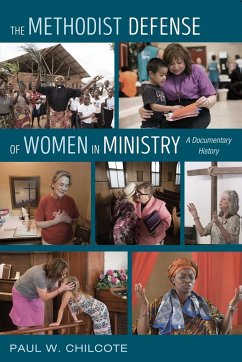 The Methodist Defense of Women in Ministry - Chilcote, Paul W.