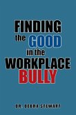 Finding the Good in the Workplace Bully