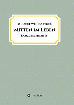 Mitten im Leben - Weingärtner, Wigbert