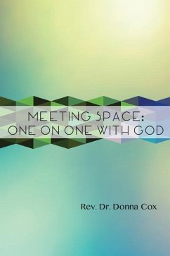 Meeting Space: One-On-One With God - Cox, Donna M.