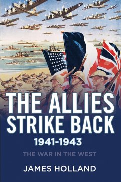 The Allies Strike Back, 1941-1943 - Holland, James