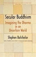 Secular Buddhism - Batchelor, Stephen