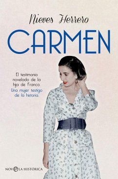 Carmen : el testimonio novelado de la hija de Franco, una mujer testigo de la Historia - Herrero, Nieves