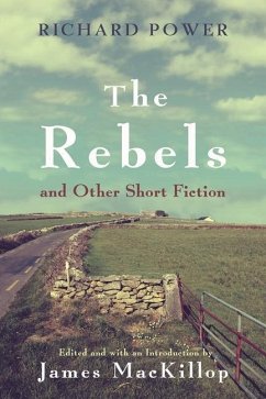 The Rebels and Other Short Fiction - Power, Richard