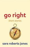 Go Right: Short Stories Volume 1