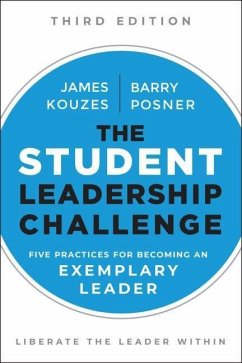 The Student Leadership Challenge - Kouzes, James M. (Emeritus, Tom Peters Company); Posner, Barry Z. (Leavey School of Business and Administration and S