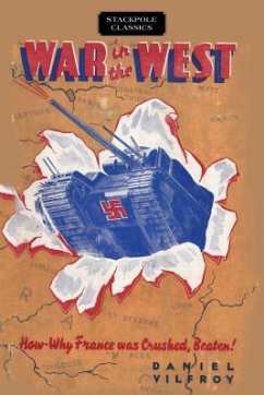 War in the West: How and Why France Was Crushed, Beaten! - Vilfroy, Daniel