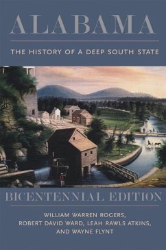 Alabama: The History of a Deep South State, Bicentennial Edition - Rogers, William Warren; Ward, Robert David; Atkins, Leah Rawls