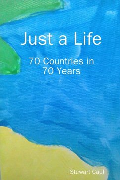 Just a Life - 70 Countries in 70 Years - Caul, Stewart