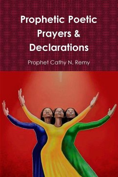 Prophetic Poetic Prayers & Declarations - Remy, Cathy N.