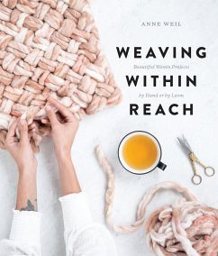 Weaving Within Reach: Beautiful Woven Projects by Hand or by Loom - Weil, Anne