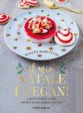 Il mio Natale è vegan. 5 menu per le feste approvati da Babbo Natale Il mio Natale è vegan. 5 menu per le feste approvati da Babbo Natale