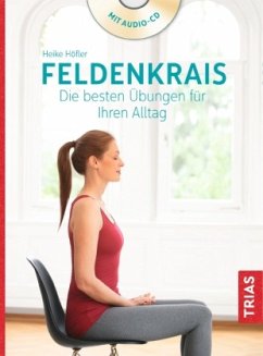 Feldenkrais. Die besten Übungen für Ihren Alltag, m. Audio-CD - Höfler, Heike