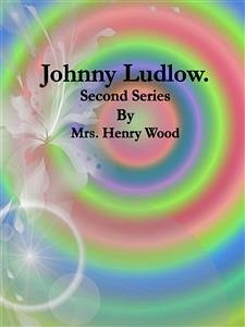 Johnny Ludlow: Second Series (eBook, ePUB) - Henry Wood, Mrs.