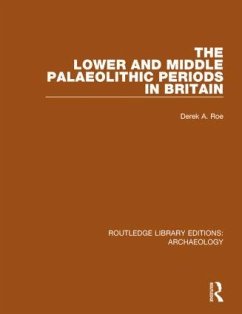 The Lower and Middle Palaeolithic Periods in Britain - Roe, Derek A