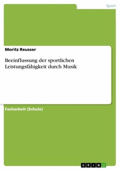 Beeinflussung der sportlichen Leistungsfähigkeit durch Musik - Reusser, Moritz