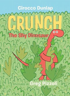 Crunch the Shy Dinosaur - Dunlap, Cirocco; Pizzoli, Greg