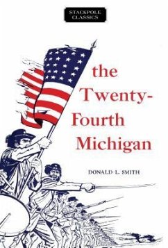 The Twenty-Fourth Michigan - Smith, Donald L.