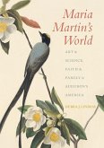 Maria Martin's World: Art & Science, Faith & Family in Audubon's America