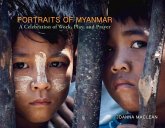 Portraits of Myanmar: A Celebration of Work, Play and Prayer Volume 1