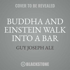 Buddha and Einstein Walk Into a Bar: How New Discoveries about Mind, Body, and Energy Can Help Increase Your Longevity - Ale, Guy Joseph