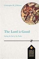 The Lord Is Good - Holmes, Christopher R. J.