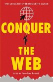 Conquer the Web: The Ultimate Cybersecurity Guide