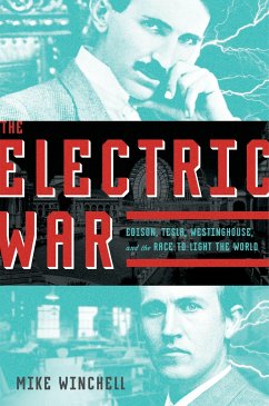 The Electric War: Edison, Tesla, Westinghouse, and the Race to Light the World - Winchell, Mike