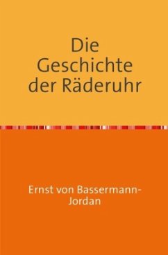 Die Geschichte der Räderuhr - Bassermann-Jordan, Ernst von