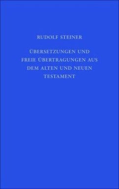 Übersetzungen und freie Übertragungen aus dem Alten und Neuen Testament - Steiner, Rudolf