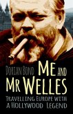 Me and MR Welles: Travelling Europe with a Hollywood Legend