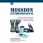 Mission Entrepreneur: Applying Lessons from Military Life to Create Success in Business Start-Ups