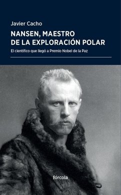 Nansen, maestro de la exploración polar : el científico que llegó a Premio Nobel de la Paz - Cacho Gómez, Javier