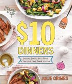 $10 Dinners: Delicious Meals for a Family of 4 That Don't Break the Bank