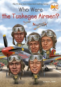 Who Were the Tuskegee Airmen? - Smith, Sherri L; Who Hq