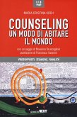 Counseling. Un modo di abitare il mondo. Presupposti, tecniche, finalità Counseling. Un modo di abitare il mondo. Presupposti, tecniche, finalità