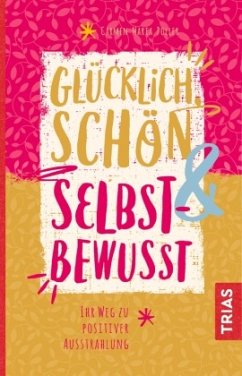 Glücklich, schön & selbstbewusst - Poller, Carmen M.