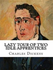 Lazy Tour of Two Idle Apprentices (eBook, ePUB) - Dickens, Charles