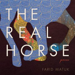 The Real Horse: Poems - Matuk, Farid