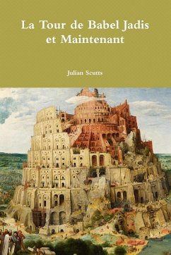 La Tour de Babel Jadis et Maintenant - Scutts, Julian