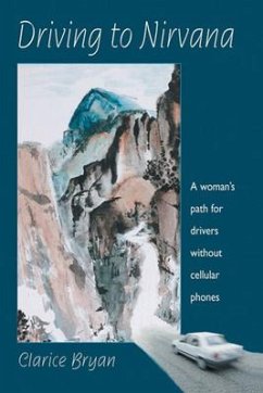 Driving to Nirvana: A Woman's Path for Drivers Without Cellular Phones - Bryan, Clarice