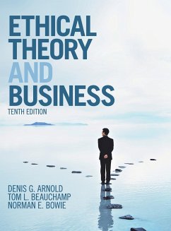 Ethical Theory and Business - Arnold, Denis G.; Beauchamp, Tom L.; Bowie, Norman E.