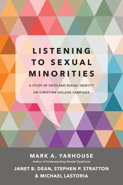 Listening to Sexual Minorities - Yarhouse, Mark A; Dean, Janet B; Stratton, Stephen P; Lastoria, Michael